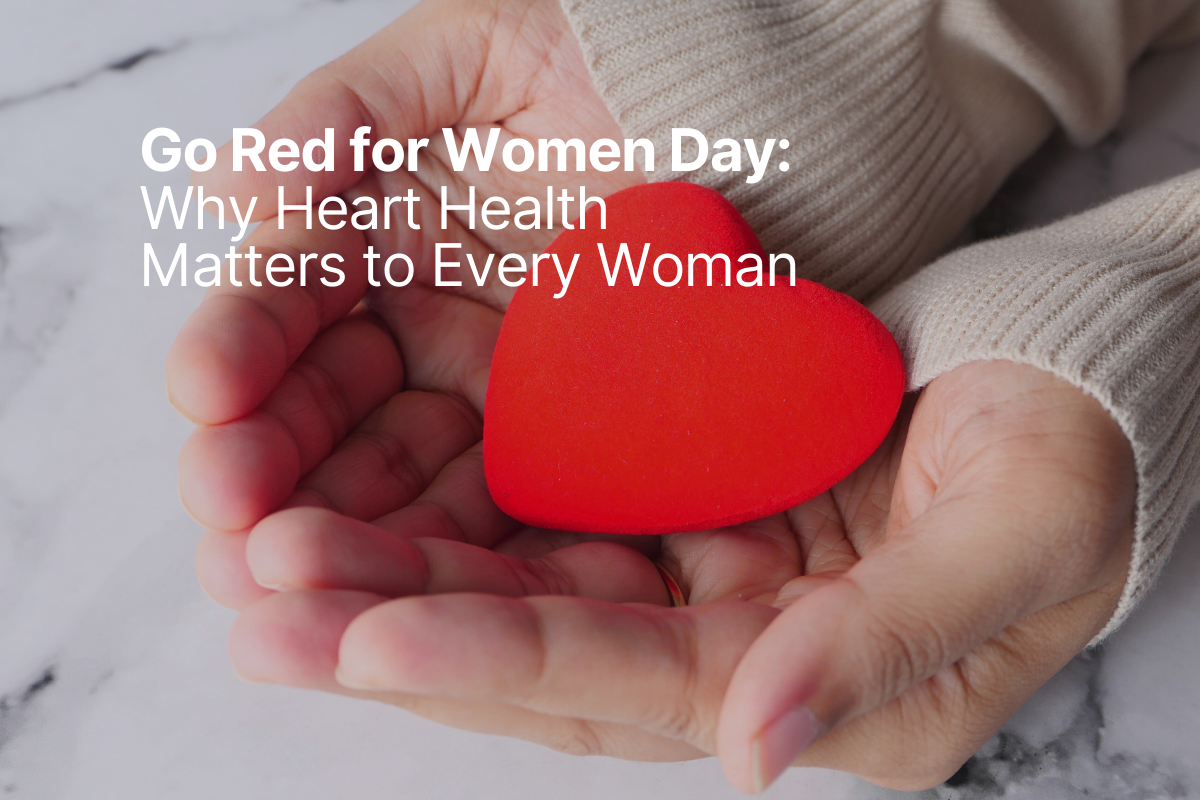 Go Red for Women Day: Why Heart Health Matters to Every Woman
