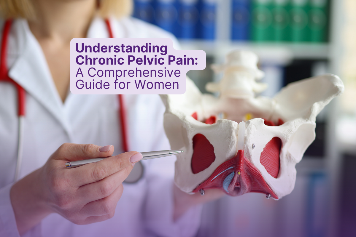 Understanding Chronic Pelvic Pain: A Comprehensive Guide for Women