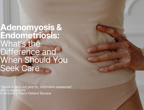 Adenomyosis & Endometriosis: What’s the Difference and When Should You Seek Care