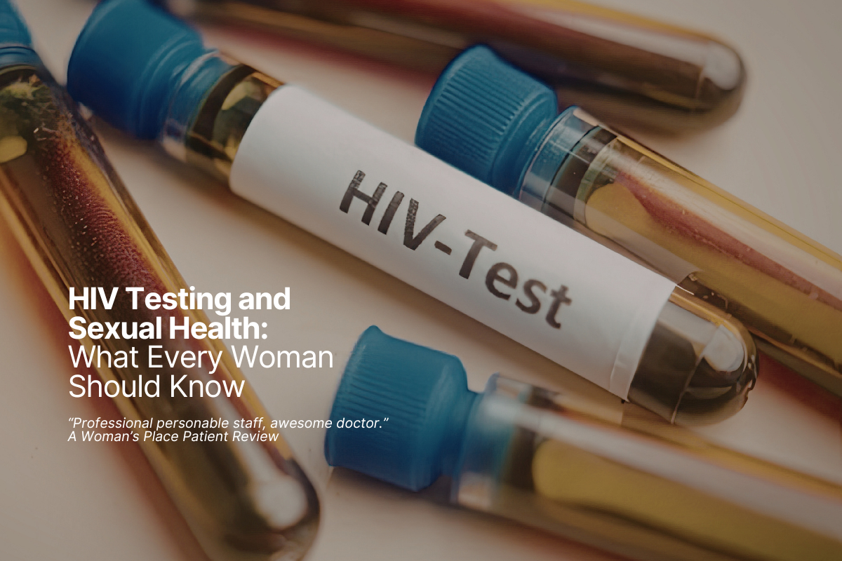 HIV Testing and Sexual Health: What Every Woman Should Know